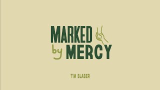 Marked by Mercy | People After God's Own Heart | Tim Blaber