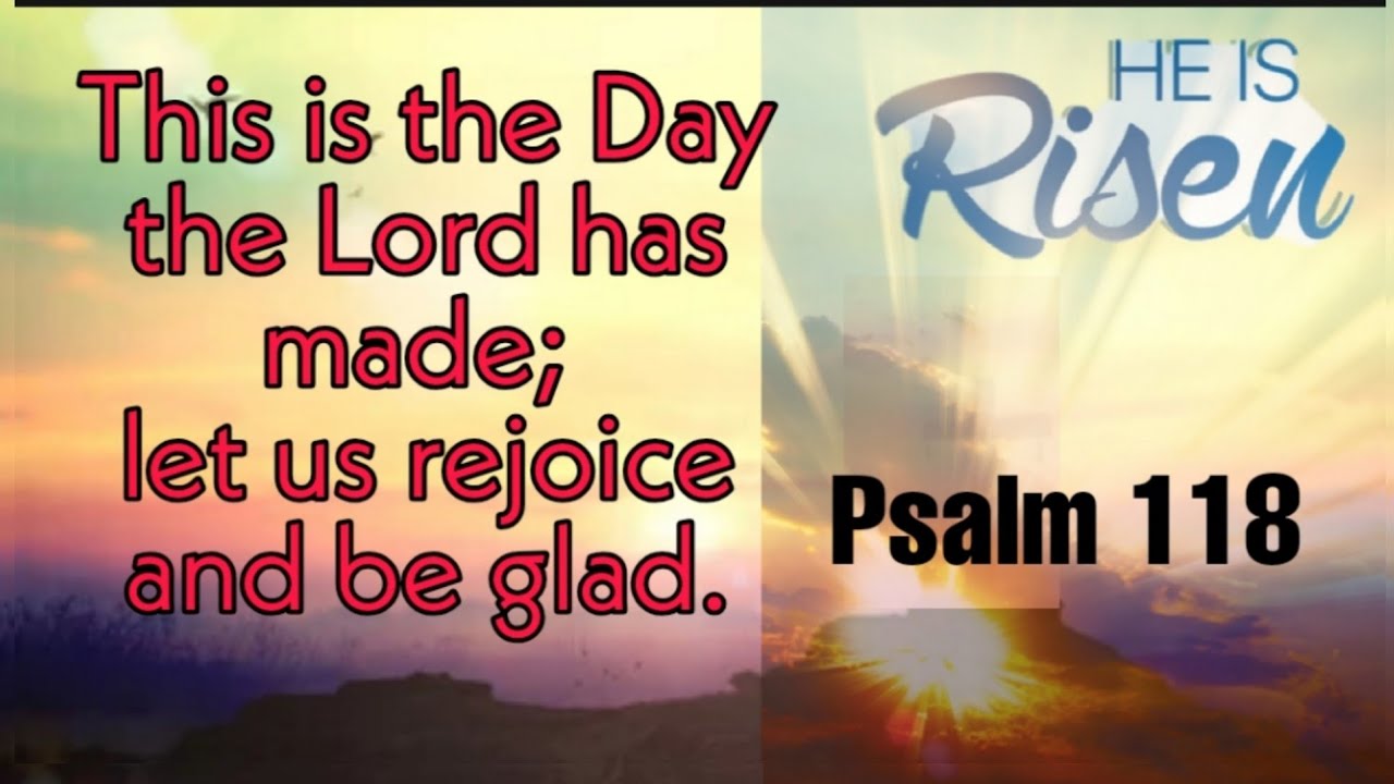 Responsorial Psalm 118 This is the Day the Lord has Made Easter