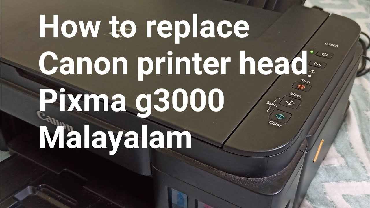 How to remove and replace printer head Canon pixma g3000 / മലയാളം