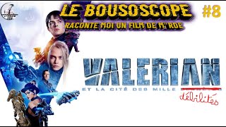 LE BOUSOSCOPE : VALERIAN ET LA CITE DES MILLE CONNERIES