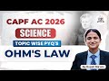 CAPF AC 2026 : Ohm's Law By Rupali Ma'am