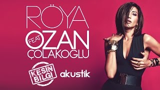 Röya Ft Ozan Çolakoğlu - Kesin Bilgi (Akustik)