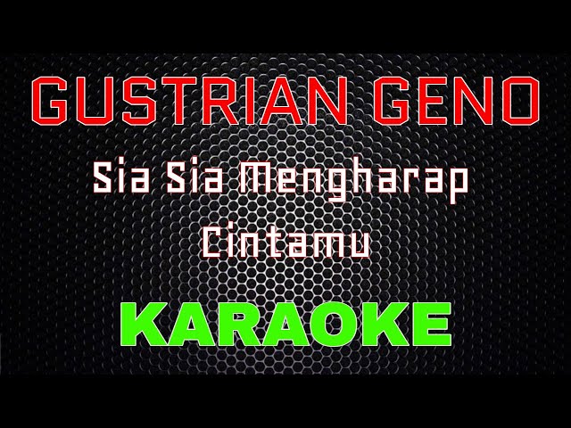 Gustrian Geno - Sia Sia Mengharap Cintamu [Karaoke] | LMusical class=