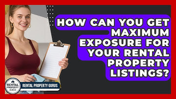 How Can You Get Maximum Exposure For Your Rental Property Listings? - Rental Property Gurus