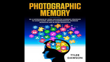 PHOTOGRAPHIC MEMORY: BE A SUPERHUMAN BY USING ADVANCED LEARNING STRATEGIES TO LEARN FASTER, IMPROVE