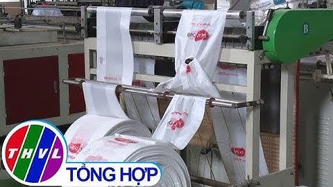 THVL | Sản xuất túi ni lông tự phân hủy từ nhựa phế thải