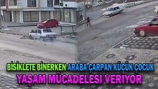 Bi̇si̇klete Bi̇nerken Araba Çarpan Küçük Çocuk Yaşam Mücadelesi̇ Veri̇yor 25022023