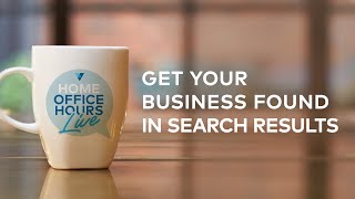 Get Your Business Found Online - Home Office Hours