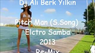 Pitch Man S Song   Elctro Samba  Dj Ali Berk Yılkın 2013 Re Mix