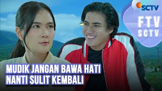 FTV SCTV Shanice Margaretha & Masaji Wijayanto - Mudik Jangan Bawa Hati Nanti Sulit Kembali