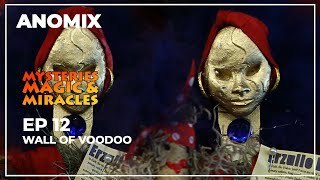 MYSTERIES, MAGIC & MIRACLES | Ep 12 | Wall of Voodoo