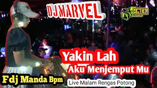 DJ MARVEL!!!!FDJ MANDA BPM!!! YAKIN LAH AKU KAN MENJEMPUT MU