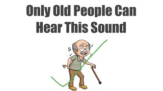 Only Old People Can Hear This Sound.......