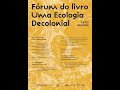 Fórum do livro Uma Ecologia Decolonial - Sessão 1