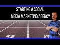 Starting A Social Media Marketing Agency | What You Need In 2019