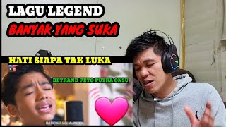 BETRAND PETO PUTRA ONSU HATI SIAPA  TAK LUKA (COVER) REACTION