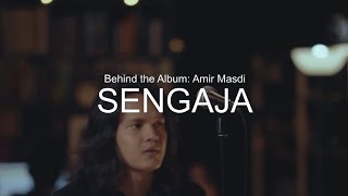 Behind The Album: Amir Masdi - Sengaja