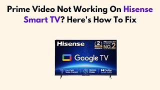 Prime Video Not Working On Hisense Smart TV? Here's How To Fix