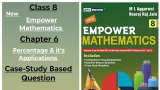 Case-Study Based Questions: Chapter 6 Percentage and its Applications, Class 8 New Empower Mathem...