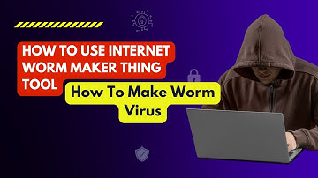 Internet Worm Maker | How To Make Worm Virus