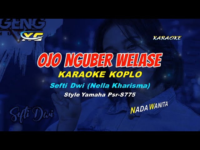 Ojo Nguber Welase Karaoke Koplo Nella Kharisma (Sefti Dwi Ft Ageng Music) class=