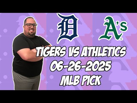 Detroit Tigers vs Oakland Athletics 6/26/25 MLB Pick & Prediction | MLB Betting Tips