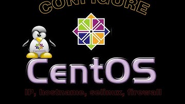 CentOS: Set static IP address(3 types) and change hostname, disable selinux, firewall