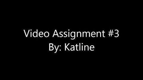 FIP Video Assignment #3 Katline