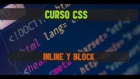16. Curso intermedio-avanzado de CSS | Elementos inline y elementos block.