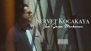 Servet Kocakaya - Ben Sana Mecburum (Official Video)