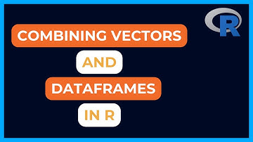 Combine Vectors and Dataframe using cbind and rbind in R