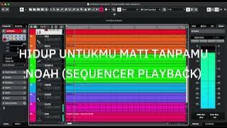 HIDUP UNTUKMU MATI TANPAMU - NOAH (SEQUENCER PLAYBACK) #sequencer #playback