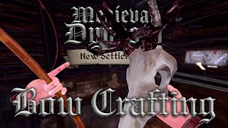 Crafting Bows - Medieval Dynasty New Settlement VR - Quest - Part 7