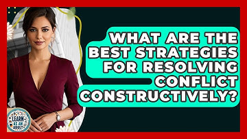 What Are The Best Strategies For Resolving Conflict Constructively? - Learn As An Adult
