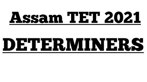 Assam TET 2021/ Determiners/ English Grammar