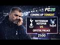 Tottenham Hotspur vs Crystal Palace LIVE NOW!  – Match Preview &amp; Live Watch Along | FC26