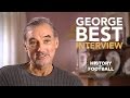 George Best Interview | Full | History Of Football