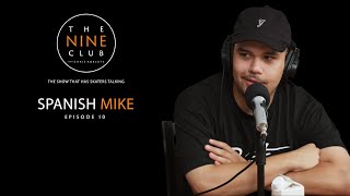 Spanish Mike | The Nine Club With Chris Roberts - Episode 10