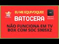 Batocera não funciona em TV Box SoC S905X2! KSZAQ e SUZUKE os precursores de retroemulação em tv box