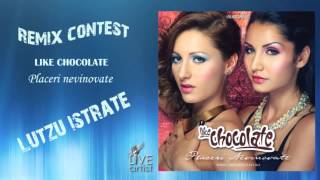 Like Chocolate - Placeri nevinovate (Remix Contest) by Lutzu Istrate