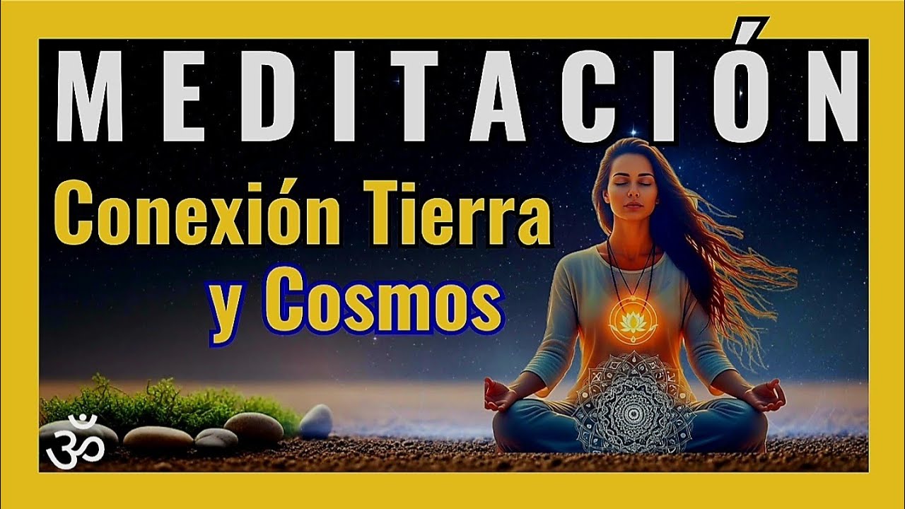 💫Meditación Guiada: Conexión con la Tierra y el Cosmos para Conectar ...