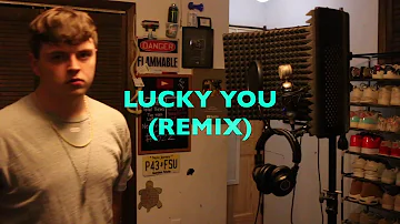 LUCKY YOU (REMIX)