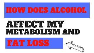 How Does Drinking Alcohol Affect My Metabolism and Fat Loss