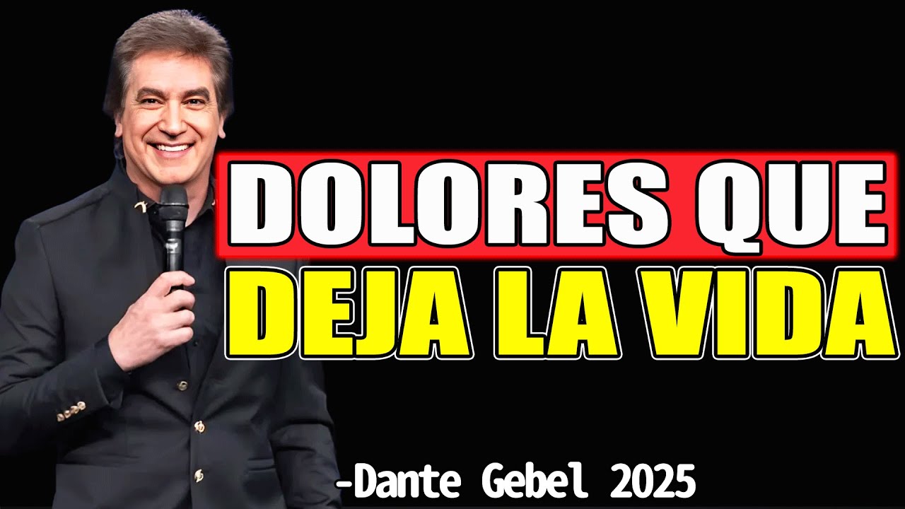 Dolores que deja la vida - Dante Gebel Predicas 2025