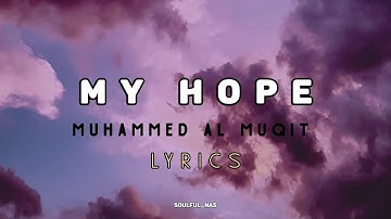 My hope | Ya Rajaee | Muhammad Al Muqit | Lyrics | English | Arabic