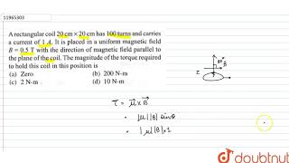 A rectangular coil `20cmxx20cm` has `100` turns and carries a current of `1 A`.