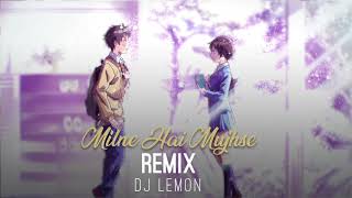 Video thumbnail of "Milne Hai Mujhse Aai - Dj Lemon Exclusive"