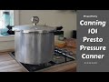 Canning 101 -  Presto Pressure Canner