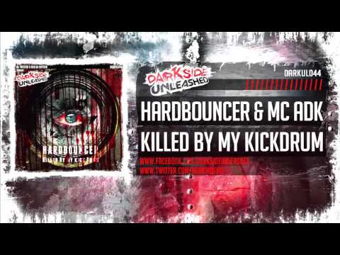 Hardbouncer & MC ADK - Killed By My Kickdrum [Darkside Unleashed]
