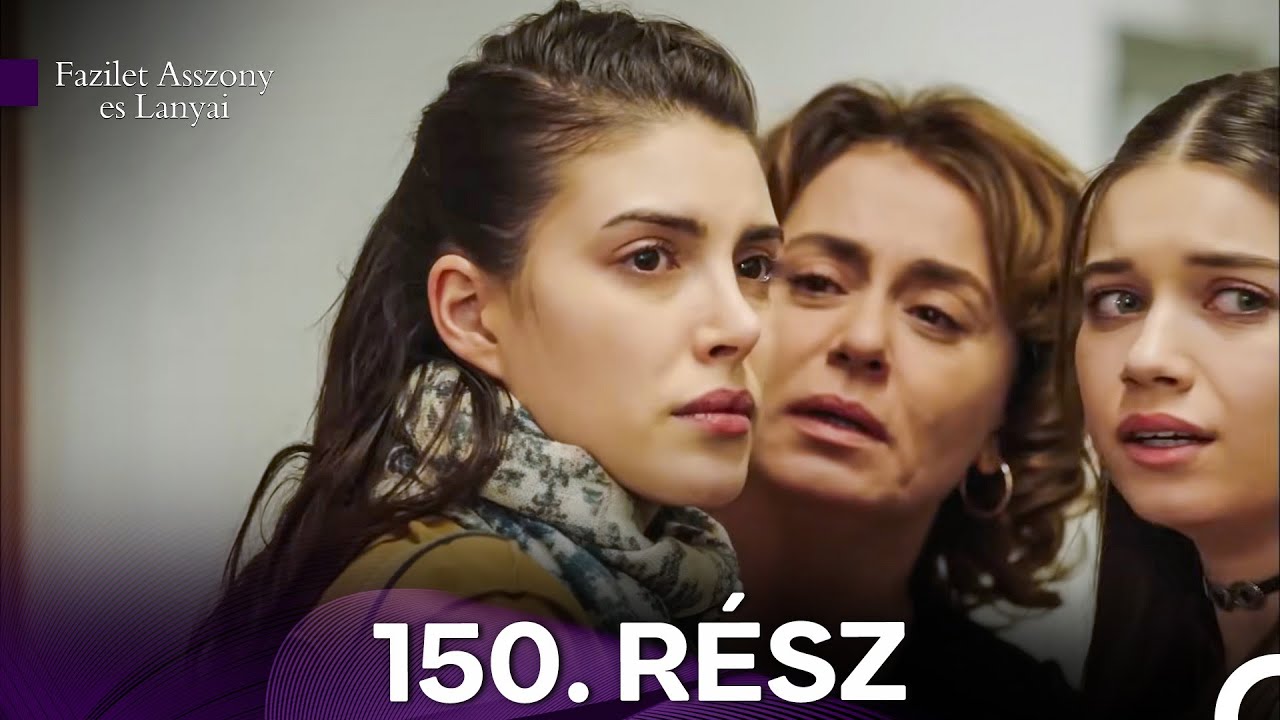 Fazilet Asszony es Lanyai 150. Rész (Magyar Szinkron)